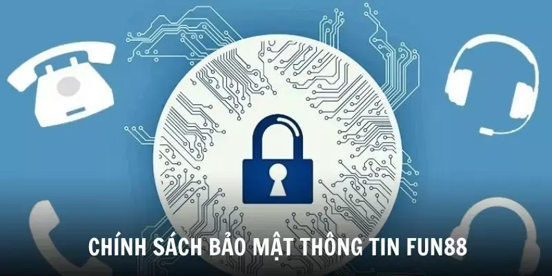 Thông tin cơ bản về chính sách bảo mật Fun88