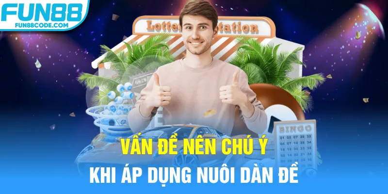 Vấn đề nên chú ý khi áp dụng nuôi dàn đề